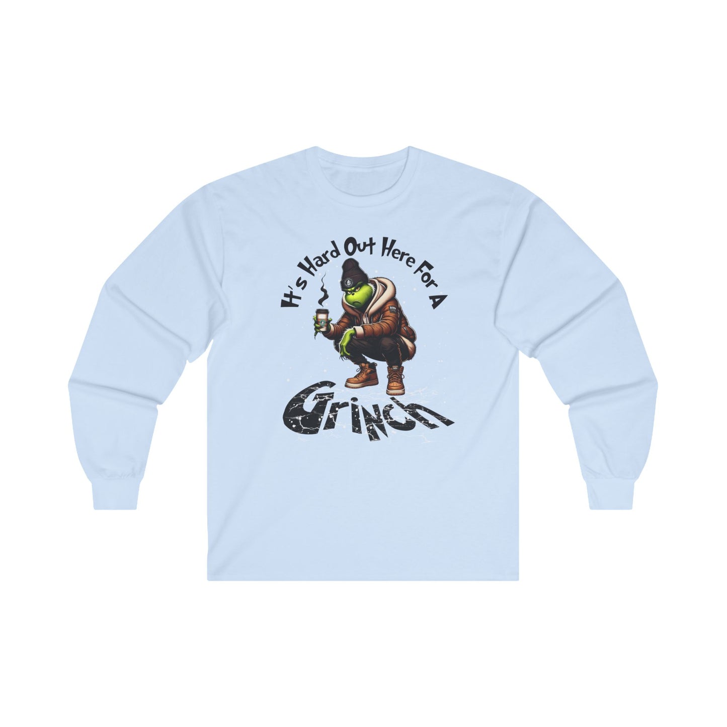 It's hard out here for a Grinch Christmas Long Sleeve Tee