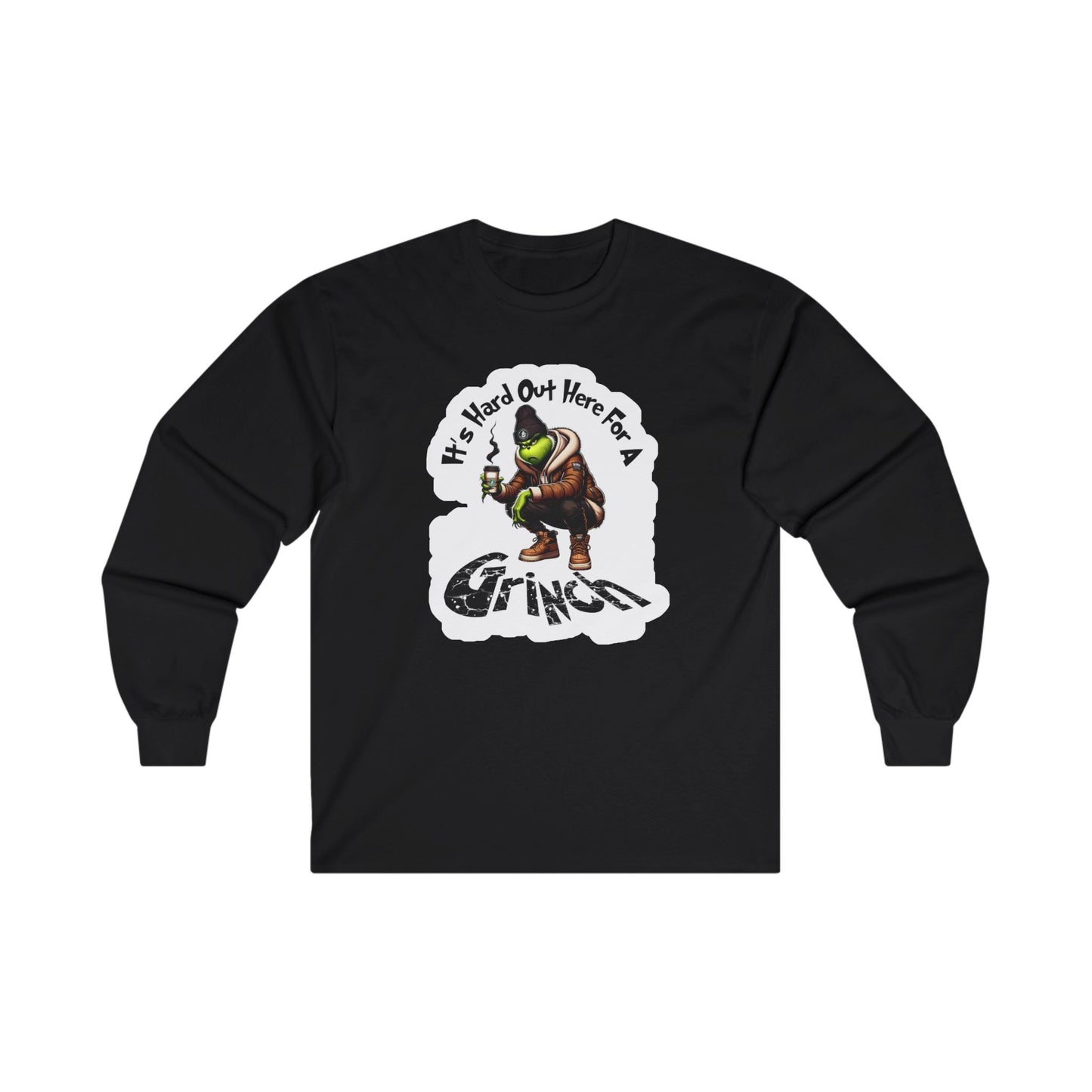 It's hard out here for a Grinch Christmas Long Sleeve Tee