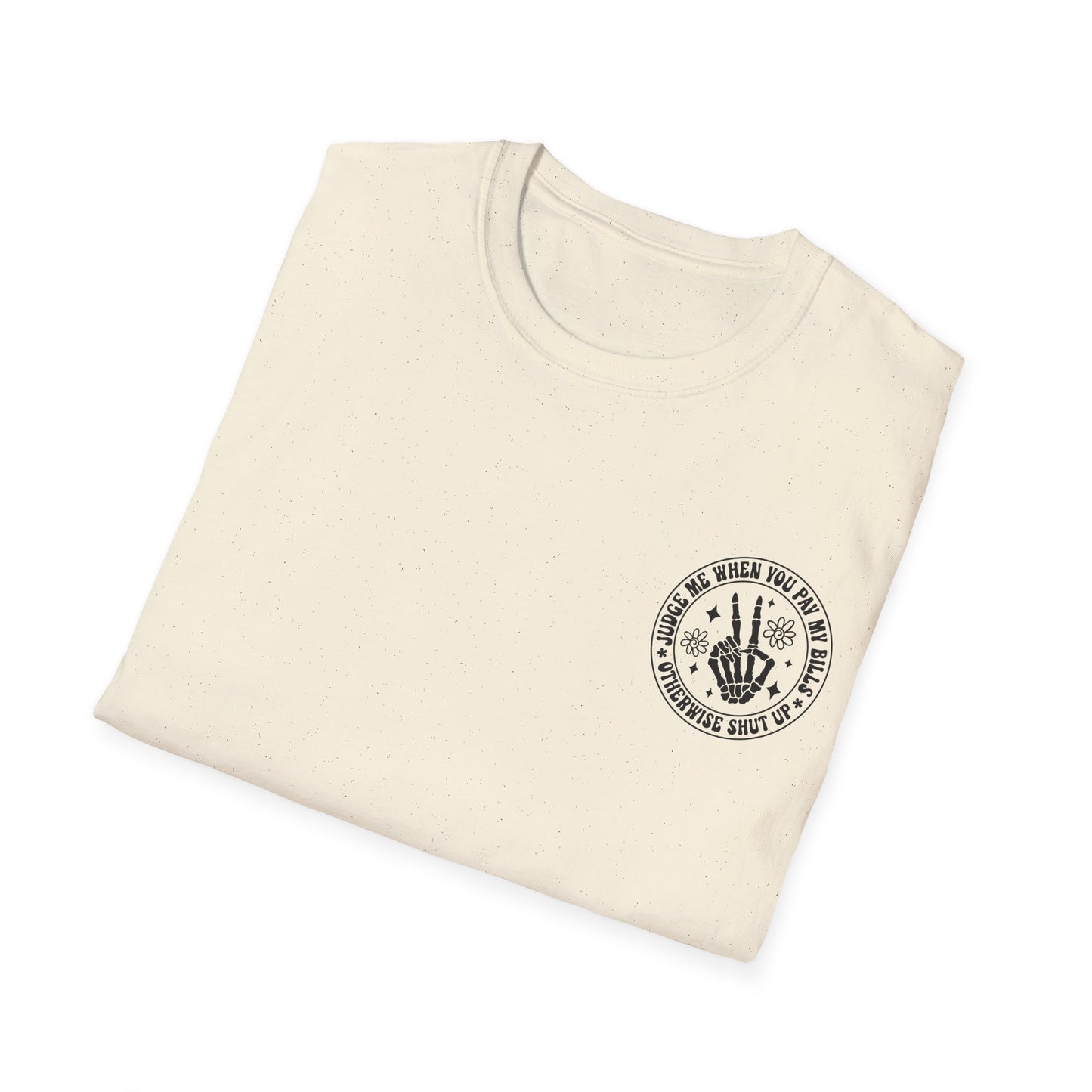 Funny Judge Me When You Pay My Bills T-Shirt