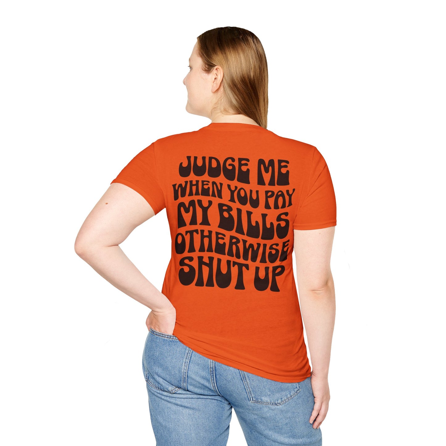 Funny Judge Me When You Pay My Bills T-Shirt