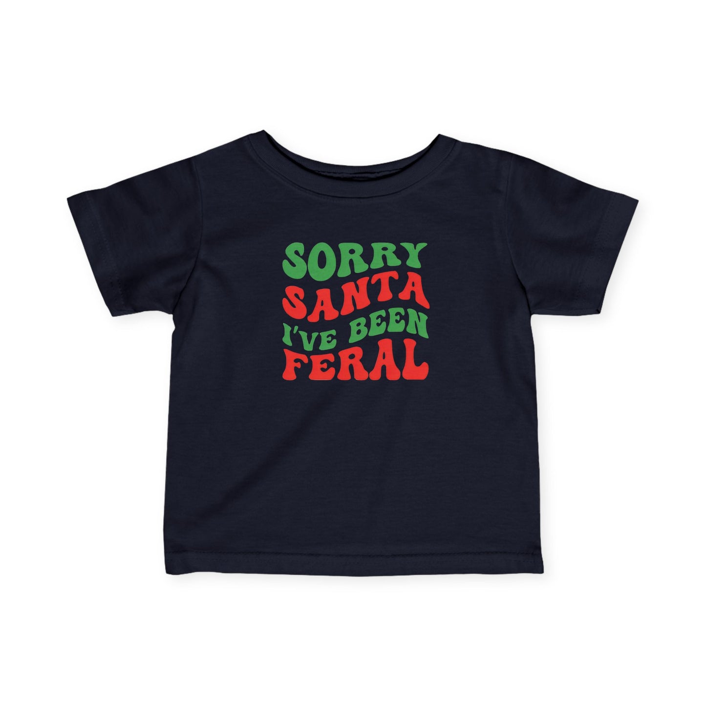 Sorry Santa I've been Feral Infant Fine Jersey Tee