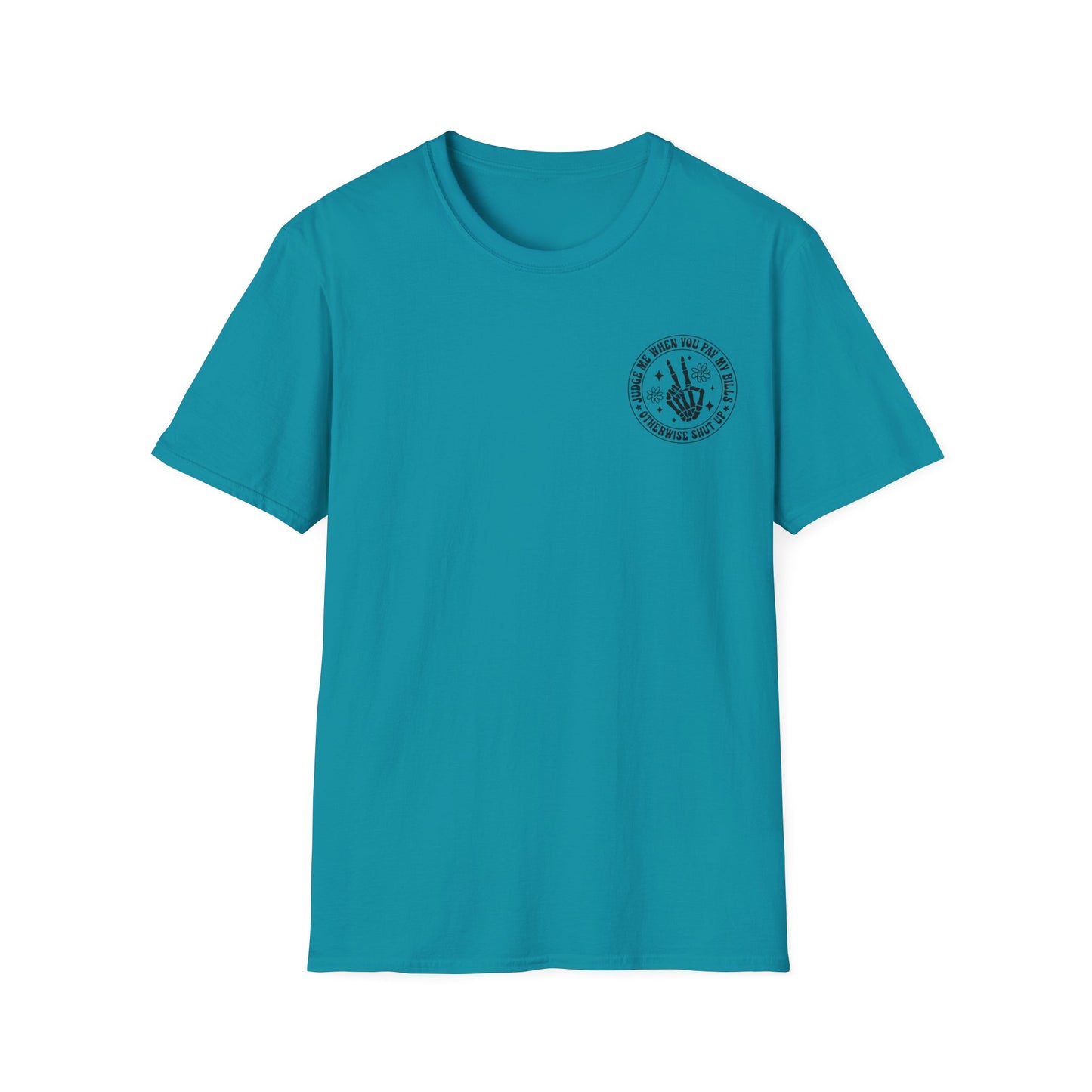 Funny Judge Me When You Pay My Bills T-Shirt