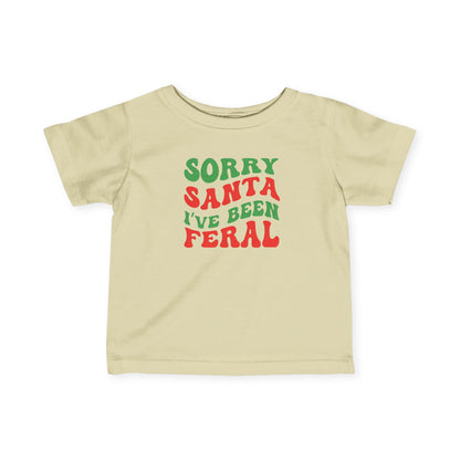 Sorry Santa I've been Feral Infant Fine Jersey Tee