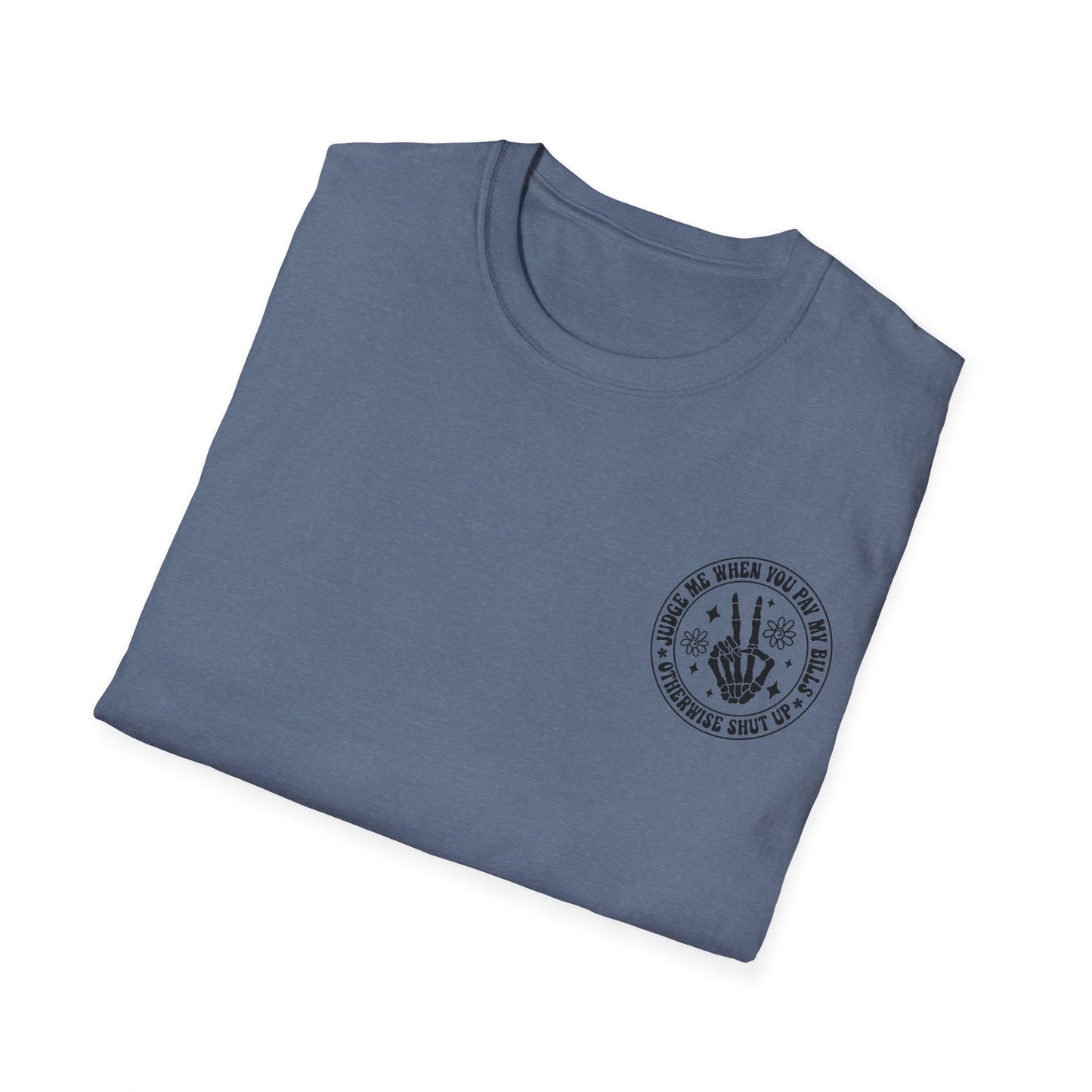 Funny Judge Me When You Pay My Bills T-Shirt