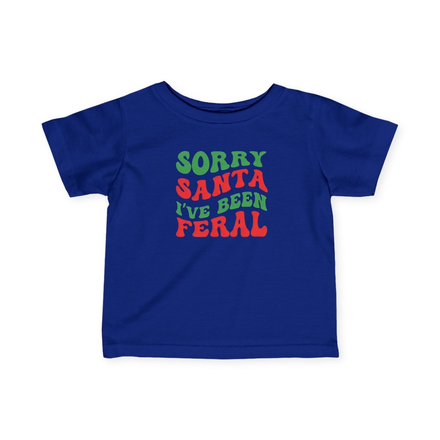 Sorry Santa I've been Feral Infant Fine Jersey Tee