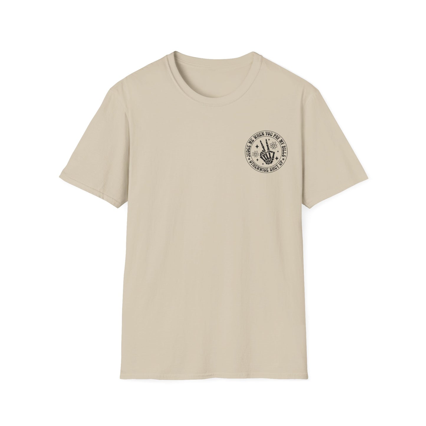 Funny Judge Me When You Pay My Bills T-Shirt